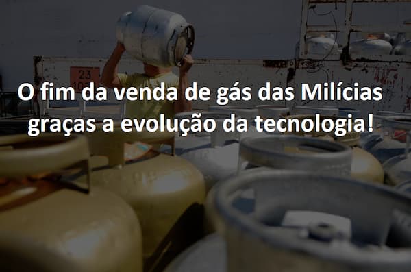 Tecnologia contribui para fim do crime organizado que controla a venda de gás de cozinha no Estado do Rio de Janeiro